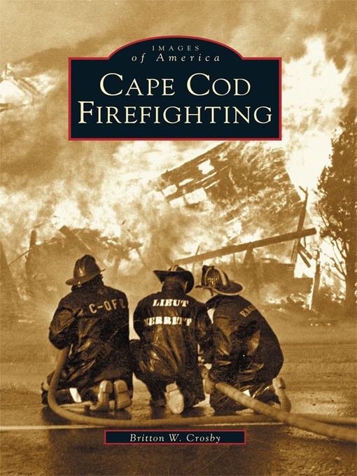 Title details for Cape Cod Firefighting by Britton W. Crosby - Available
